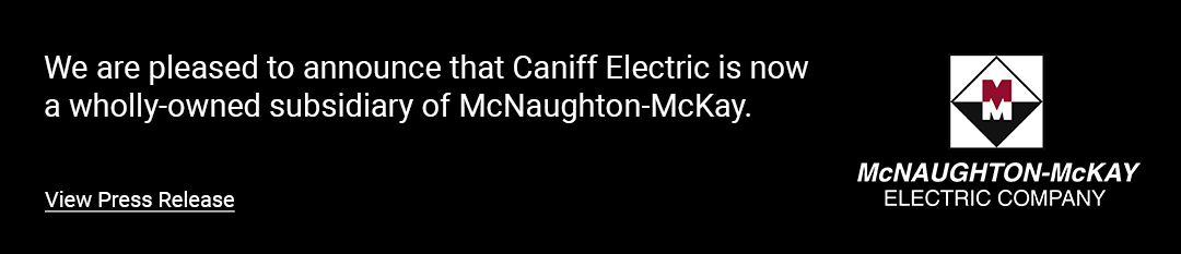 Caniff Electric is now a wholly-owned subsidiary of McNaughton-McKay